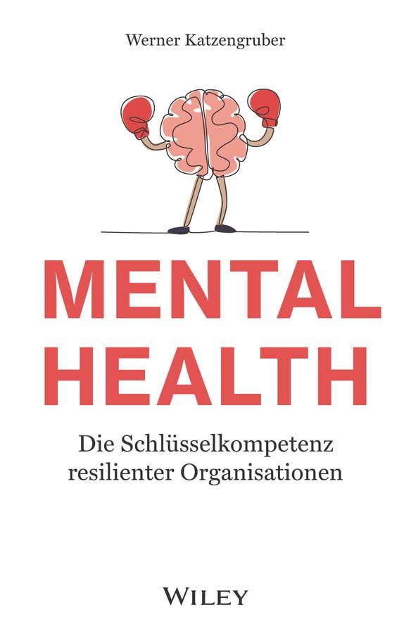 Mental Health: Die Schlüsselkompetenz resilienter Organisationen