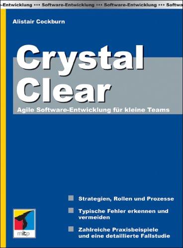 Crystal Clear . Agile Software-Entwicklung für kleine Teams