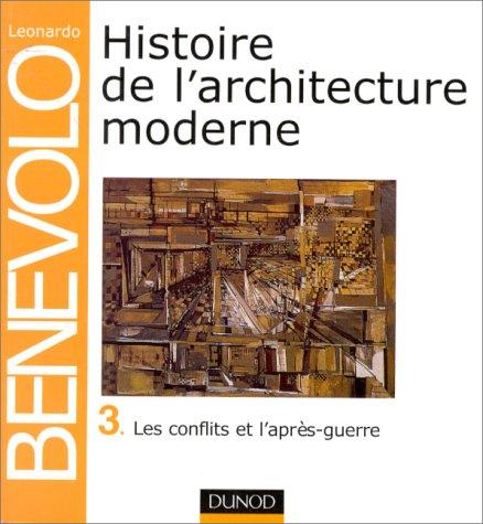 Histoire de l'architecture moderne. Vol. 3. Les conflits et l'après-guerre