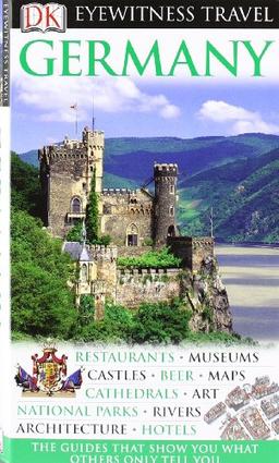 DK Eyewitness Travel Guide: Germany: Restaurants - Museums - Castles - Beer - Maps - Cathedrals - Art - National Parks - Rivers - Architekture - Hotels