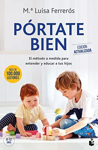 Pórtate bien: El método a medida para entender y educar a tus hijos (Prácticos siglo XXI)