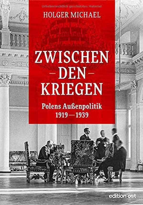 Zwischen den Kriegen: Polens Außenpolitik 1919 - 1939 (edition ost)