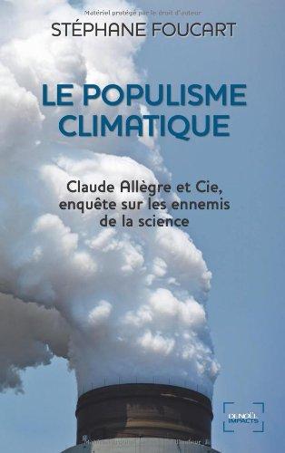 Le populisme climatique : Claude Allègre et Cie, enquête sur les ennemis de la science