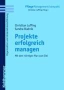 Projekte erfolgreich managen: Mit dem richtigen Plan zum Ziel (Pflegemanagement Kompakt)