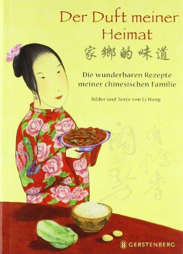 Der Duft meiner Heimat. Die wunderbaren Rezepte meiner chinesischen Familie