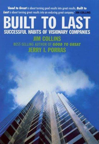 Built To Last: Successful Habits of Visionary Companies