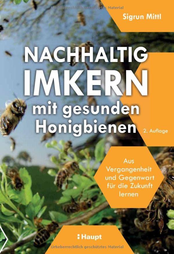 Nachhaltig Imkern mit gesunden Honigbienen: Aus Vergangenheit und Gegenwart für die Zukunft lernen