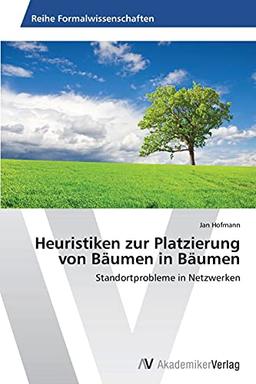 Heuristiken zur Platzierung von Bäumen in Bäumen: Standortprobleme in Netzwerken