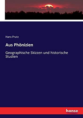 Aus Phönizien: Geographische Skizzen und historische Studien