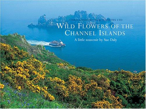 Andrews, C: Wild Flowers of the Channel Islands Little Souve (Little Souvenir Books S.)