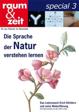 Die Sprache der Natur verstehen lernen: Das Lebenswerk von Erich Körbler