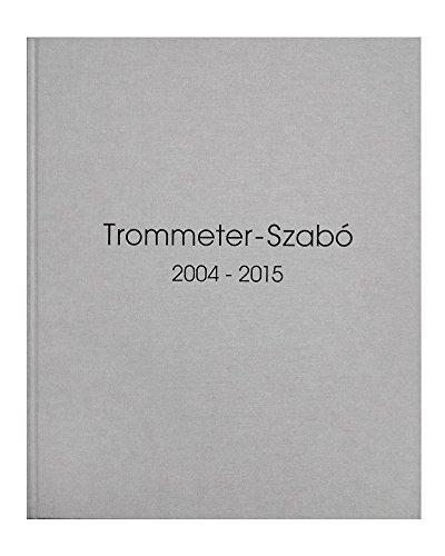 Trommeter-Szabó 2004-2015