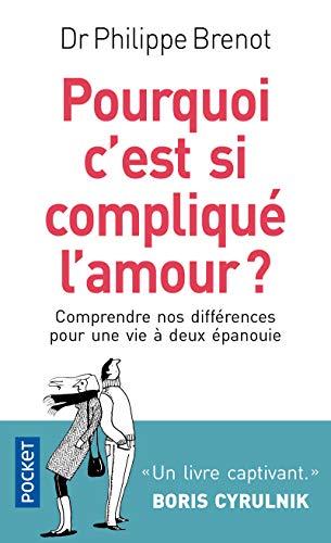 Pourquoi c'est si compliqué l'amour ? : comprendre nos différences pour une vie à deux épanouie