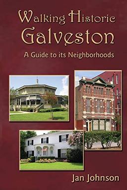 Walking Historic Galveston: A Guide to Its Neighborhoods