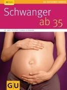 Schwanger ab 35 (GU Ratgeber Kinder)