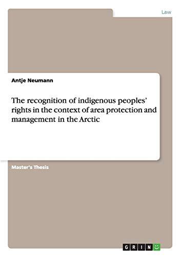 The recognition of indigenous peoples¿ rights in the context of area protection and management in the Arctic: Magisterarbeit