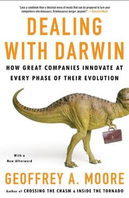 Dealing with Darwin: How Great Companies Innovate at Every Phase of Their Evolution