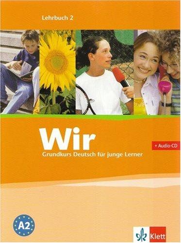 Wir. Grundkurs Deutsch für junge Lerner 2. Lehrbuch. Alle Bundesländer: Deutsch als Zweitsprache für junge Lerner von 10 bis 16 Jahren ohne Vorkenntnisse