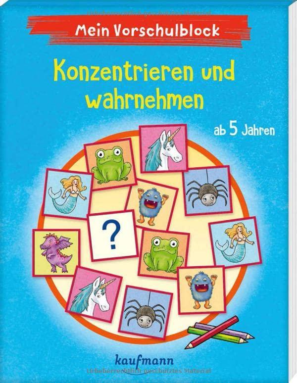 Mein Vorschulblock – Konzentrieren und wahrnehmen: ab 5 Jahren (Vorschule - Vorschulblock ab 5: Ein Übungs- und Rätselblock mit Übungen für Kinder in Kindergarten und Vorschule)