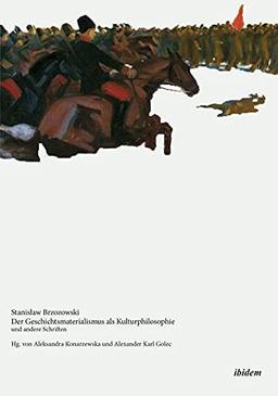 Stanisław Brzozowski: Der Geschichtsmaterialismus als Kulturphilosophie und andere Schriften