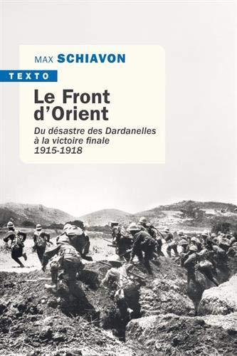 Le front d'Orient : du désastre des Dardanelles à la victoire finale : 1915-1918