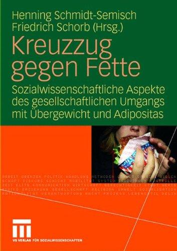 Kreuzzug gegen Fette: Sozialwissenschaftliche Aspekte des gesellschaftlichen Umgangs mit Übergewicht und Adipositas