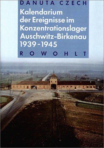 Kalendarium der Ereignisse im Konzentrationslager Auschwitz-Birkenau 1939 - 1945