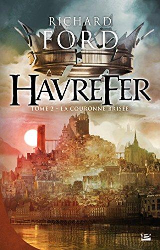 Havrefer. Vol. 2. La couronne brisée