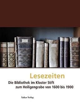 Lesezeiten: Die Bibliothek im Kloster Stift zum Heiligengrabe von 1600 bis 1900 (Kultur- und Museumsstandort Heiligengrabe)