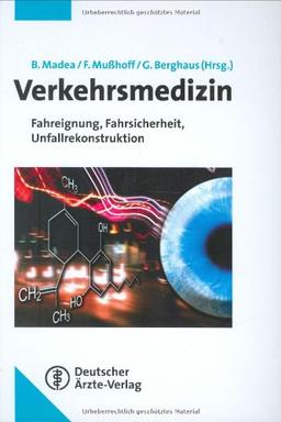 Verkehrsmedizin. Fahrsicherheit, Fahreignung, Unfallrekonstruktion