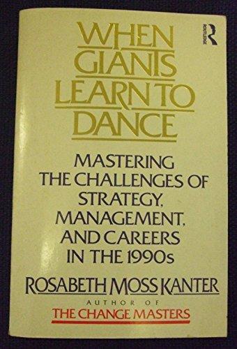 When Giants Learn to Dance: Managing the Challenges of Strategy, Management and Careers in the 1990's