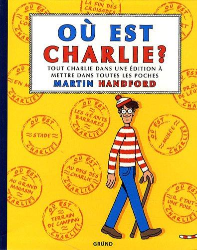 Où est Charlie ? : tout Charlie dans une édition à mettre dans toutes les poches