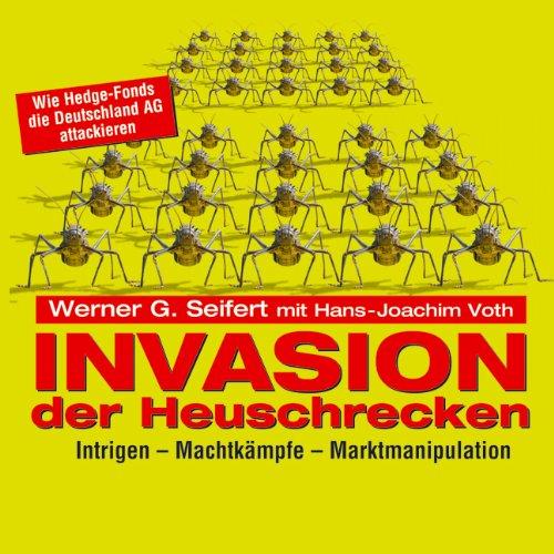 Invasion der Heuschrecken. 7 CDs + mp3-CD: Intrigen - Machtkämpfe - Marktmanipulation