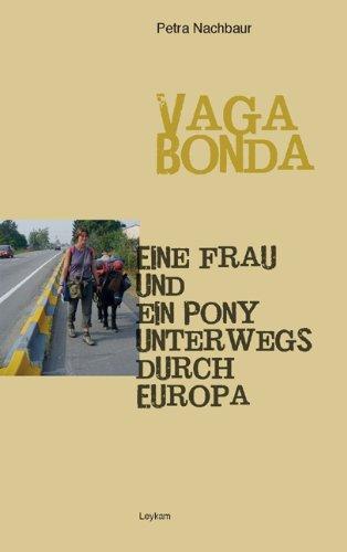 Vagabonda: Eine Frau und ein Pony unterwegs durch Europa