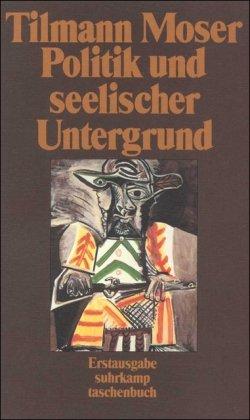 Politik und seelischer Untergrund: Aufsätze und Vorträge (suhrkamp taschenbuch)