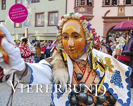 Fasnet im Viererbund: in Elzach, Oberndorf, Rottweil und Überlingen