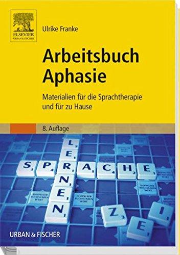 Arbeitsbuch Aphasie: Materialien für die Sprachtherapie und für zu Hause