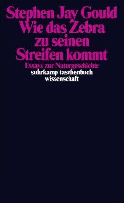 Wie das Zebra zu seinen Streifen kommt: Essays zur Naturgeschichte (suhrkamp taschenbuch wissenschaft)