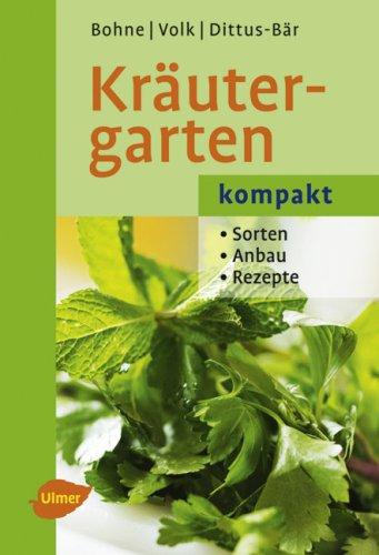 Kräutergarten kompakt: Sorten - Anbau - Rezepte