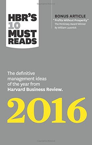 HBR's 10 Must Reads 2016: The Definitive Management Ideas of the Year from Harvard Business Review (with bonus McKinsey AwardWinning article "Profits Without Prosperity) (HBRs 10 Must Reads)