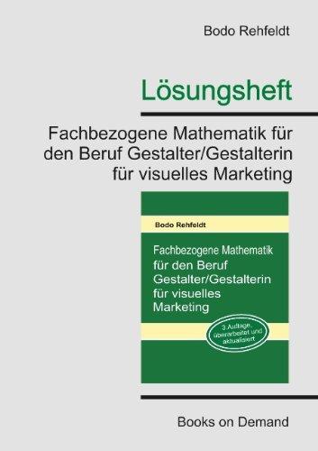 Lösungen: Fachbezogene Mathematik für den Beruf Gestalter/Gestalterin für visuelles Marketing