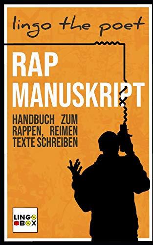 Rap Manuskript: Handbuch zum Rappen, Reimen, Texte Schreiben