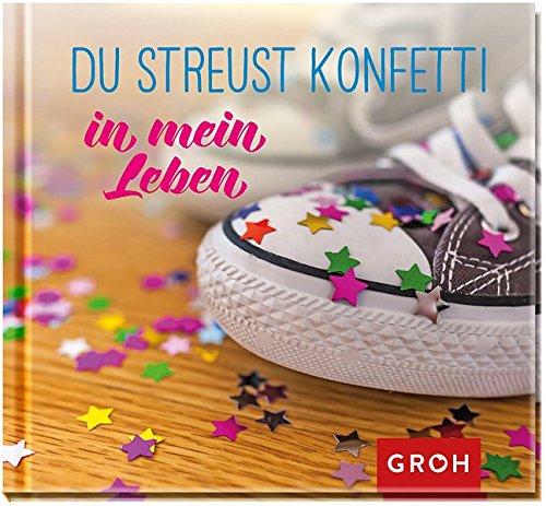 Du streust Konfetti in mein Leben: Geschenkewelt Freundinnen