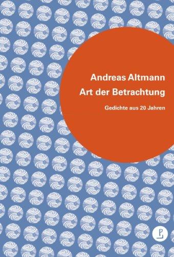 Art der Betrachtung: Gedichte aus 20 Jahren