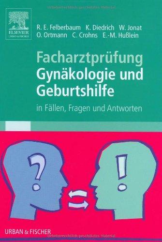 Facharztprüfung Gynäkologie und Geburtshilfe: in Fällen, Fragen und Antworten