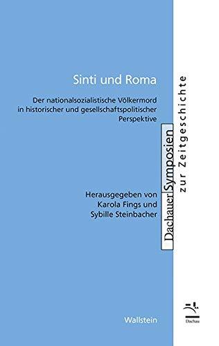 Sinti und Roma: Der nationalsozialistische Völkermord in historischer und gesellschaftspolitischer Perspektive (Dachauer Symposien zur Zeitgeschichte)