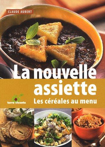 La nouvelle assiette : les céréales au menu