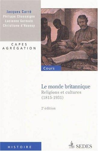 Le monde britannique : religions et cultures (1815-1931) : capes, agrégation