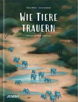 Wie Tiere trauern: Bilderbuch