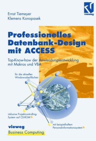 Professionelles Datenbank-Design mit ACCESS: Top-Know-how der Anwendungsentwicklung mit Makros und VBA, geeignet für die aktuellen Windowsoberflächen, ... Projektcontrolling-System auf CD-ROM